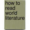 How to Read World Literature door David Damrosch