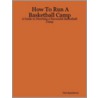 How to Run a Basketball Camp door Dan Spainhour