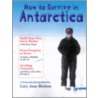How to Survive in Antarctica door Lucy Jane Bledsoe