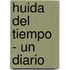 Huida del Tiempo - Un Diario