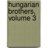 Hungarian Brothers, Volume 3 by Miss Anna Maria Porter