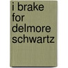 I Brake For Delmore Schwartz door Richard Grayson