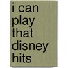 I Can Play That  Disney Hits door Onbekend