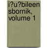 I?u?bileen Sbornik, Volume 1 door Slavi A. Nska Besi E. Da