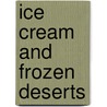 Ice Cream and Frozen Deserts door Malcolm Stogo