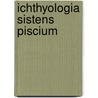 Ichthyologia Sistens Piscium door Pierre Marie Auguste Broussonet
