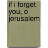 If I Forget You, O Jerusalem door Hellen Battle Kosak