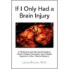 If I Only Had A Brain Injury door Laura M.A. Bruno