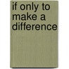 If Only to Make a Difference door William Ostenson