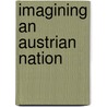Imagining An Austrian Nation door Ian Reifowitz