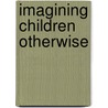 Imagining Children Otherwise door Michael O'Loughlin