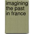 Imagining the Past in France