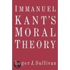 Immanuel Kant's Moral Theory door Roger J. Sullivan