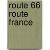 Route 66 Route France by Unknown