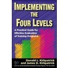 Implementing the Four Levels by James D. kirkpatrick