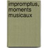 Impromptus, Moments Musicaux
