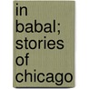 In Babal; Stories Of Chicago door George Ade