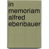 In Memoriam Alfred Ebenbauer door Onbekend