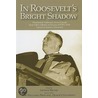 In Roosevelt's Bright Shadow door Arthur Milnes