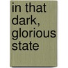 In That Dark, Glorious State door Onbekend