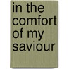 In The Comfort Of My Saviour door God'S. Servant