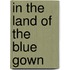 In The Land Of The Blue Gown