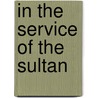 In The Service Of The Sultan door Ian Gardiner
