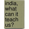 India, What Can It Teach Us? by Friedrich Max Muller