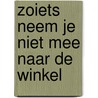 Zoiets neem je niet mee naar de winkel