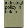 Industrial Policy In Britain by D. Coates