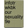 Infotr Wkbk Our Sexuality 9e by Baur