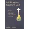 Inhabiting the Cruciform God by Michael J. Gorman
