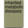 Inherited Metabolic Diseases door Stephen G. Kahler