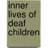 Inner Lives of Deaf Children door Martha Sheridan