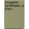Inorganic Syntheses, a Href= door Thomas B. Rauchfuss