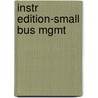 Instr Edition-Small Bus Mgmt by Unknown