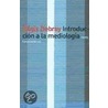 Introduccion a la Mediologia door Regis Debray