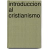 Introduccion al Cristianismo door Joseph Ratzinger