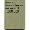 ANWB fietsroutekaart Nederland 1:300.000 door Anwb