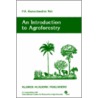 Introduction To Agroforestry door P.K.R. Nair