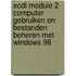 ECDL module 2 computer gebruiken en bestanden beheren met Windows 98