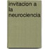 Invitacion a la Neurociencia