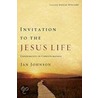 Invitation To The Jesus Life door Jan Johnson