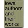 Iowa Authors And Their Works door Alice Marple