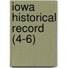 Iowa Historical Record (4-6) by State Historical Society of Iowa Annals