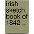 Irish Sketch Book Of 1842 ..