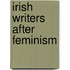 Irish Writers After Feminism