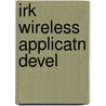 Irk Wireless Applicatn Devel door Onbekend