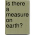 Is There A Measure On Earth?