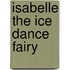 Isabelle the Ice Dance Fairy